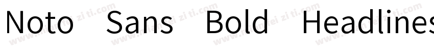 Noto Sans Bold Headlines字体转换